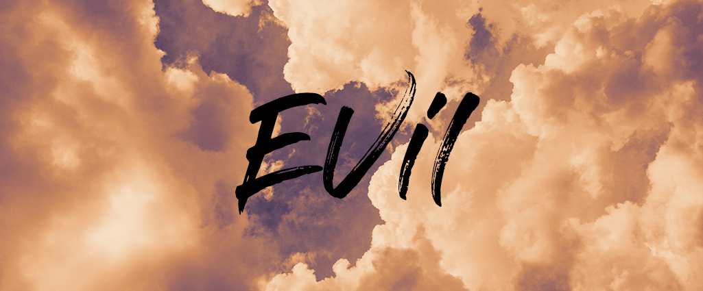Evil with a cloud bg. The problem of evil.