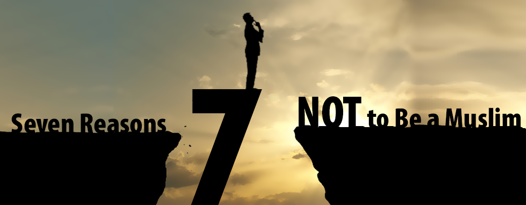 seven reasons not to be a Muslim