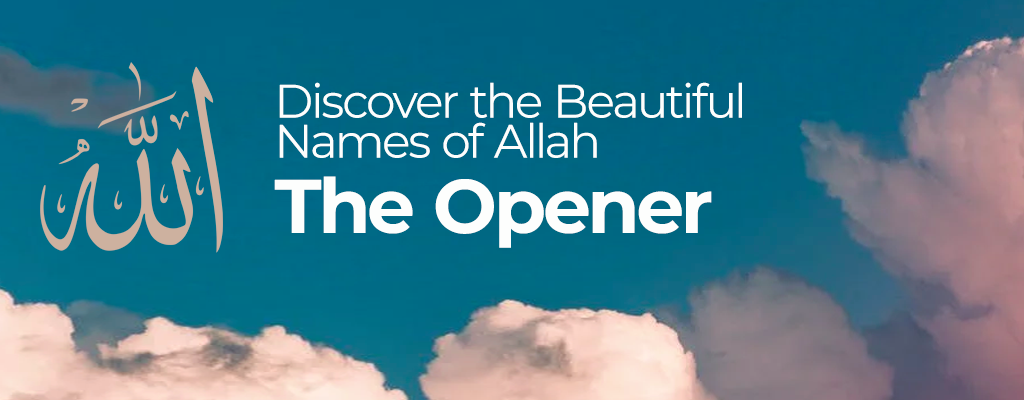 Discover the Beautiful Names of Allah — The Opener