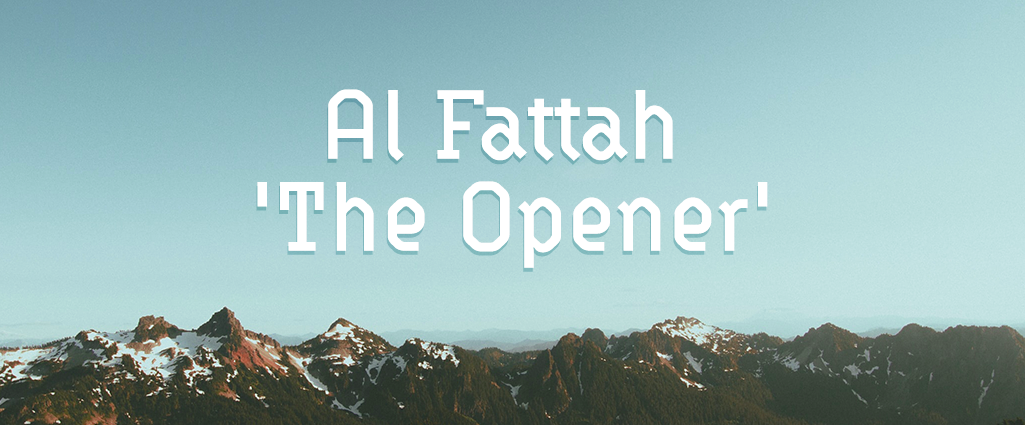 The Secrets of Allah’s Name "Al-Fattah"