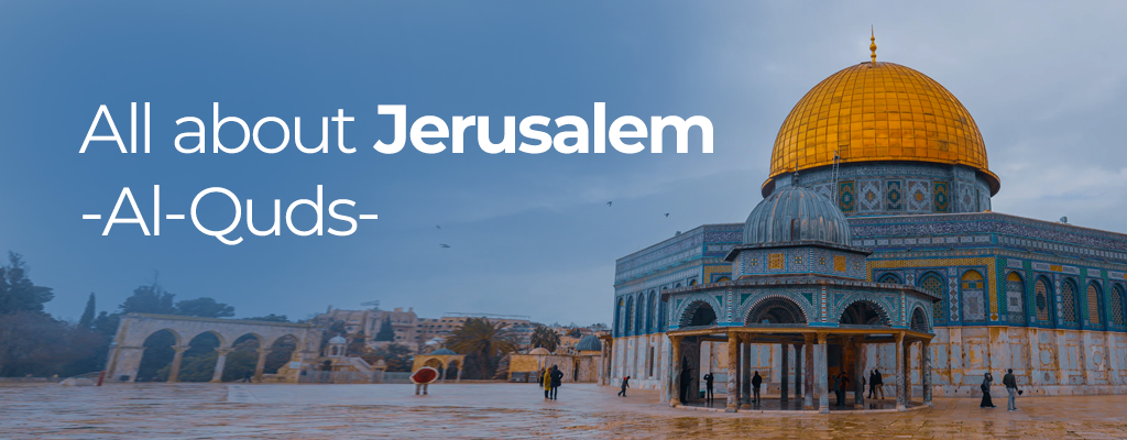 All About Jerusalem "Al-Quds"