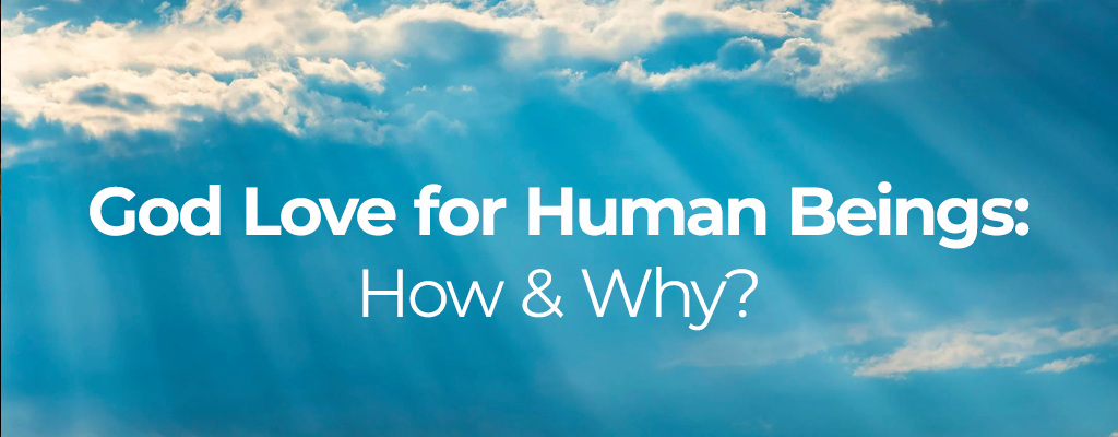 God Love for Human Beings: How & Why?