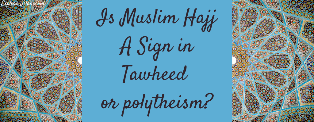 Is Muslim Hajj A Sign in Tawheed or polytheism