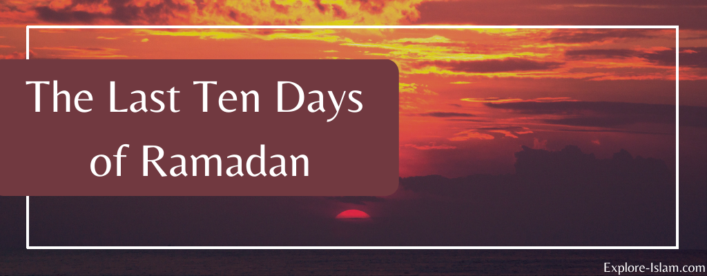 The Last Ten Days of Ramadan