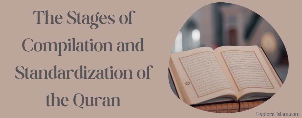 The Stages of Compilation and Standardization of the Quran
