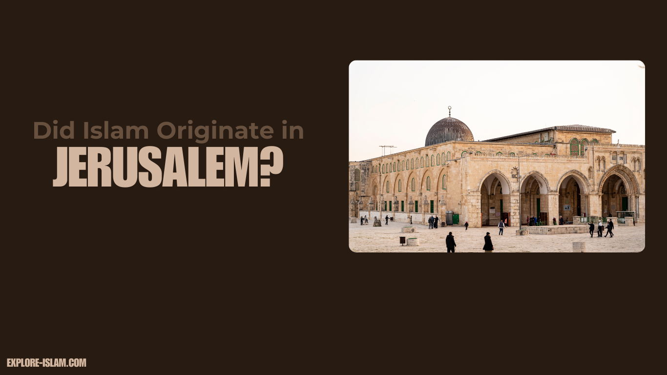 Did Islam Originate in Jerusalem