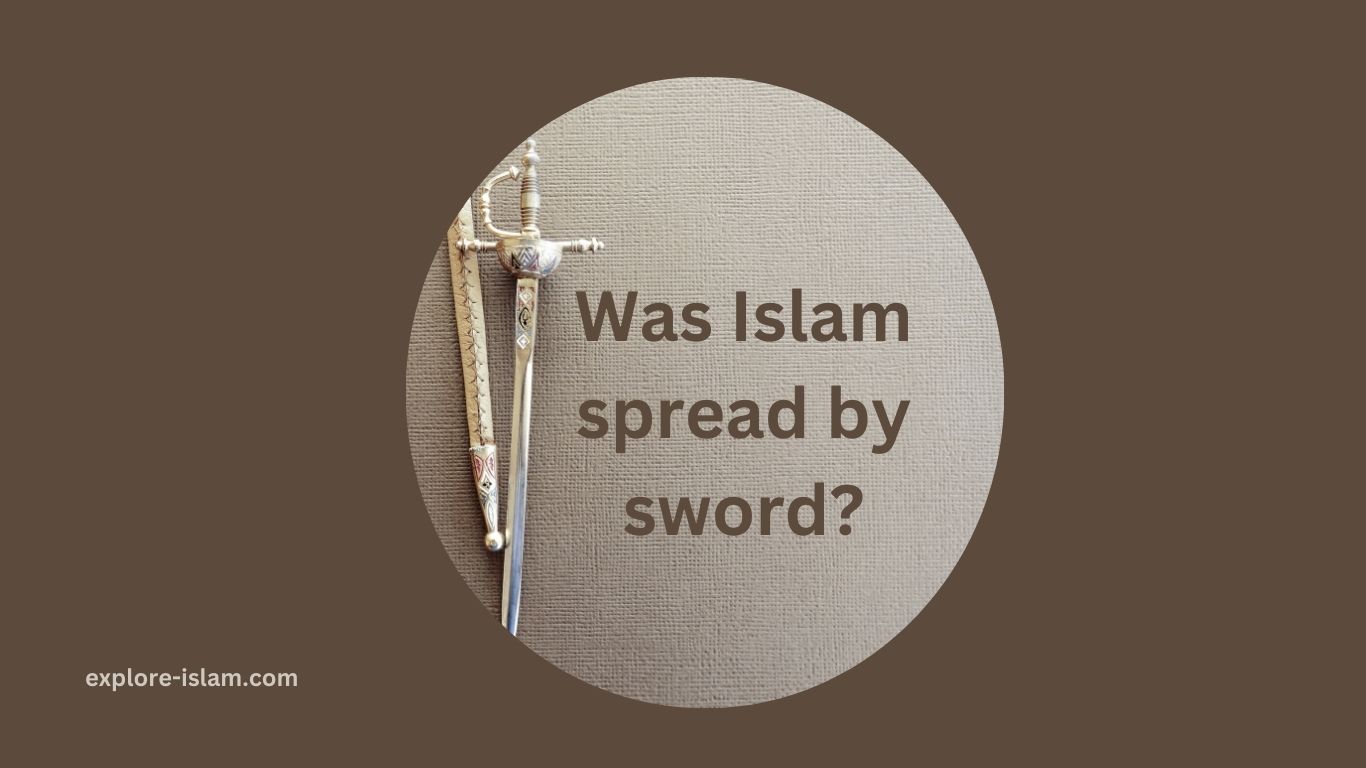 Was Islam Spread by Sword?
