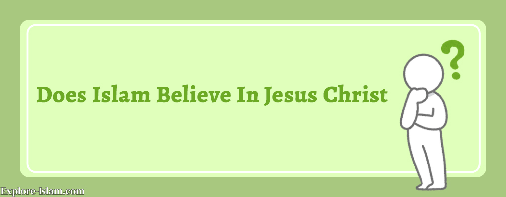 Does Islam Believe In Jesus Christ?