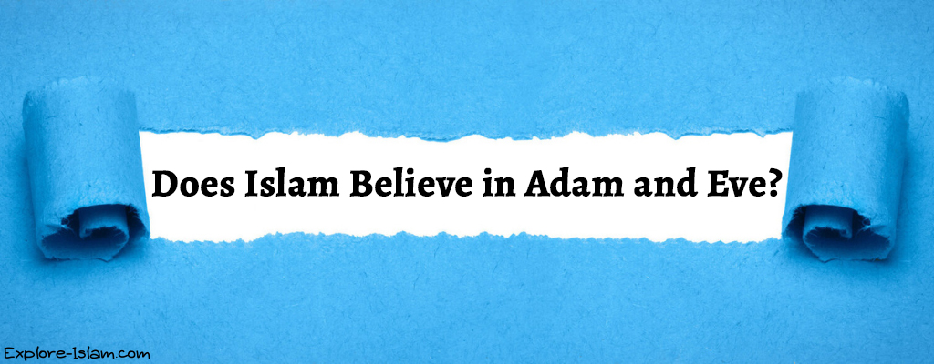 Does Islam Believe in Adam and Eve? Quran Mentions