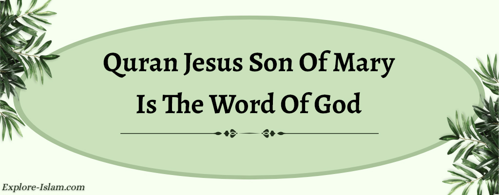 Quran Jesus Son Of Mary Is The Word Of God