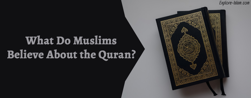 What Do Muslims Believe About the Quran?