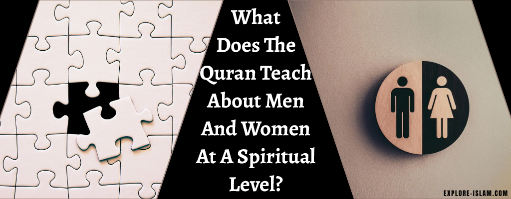 What Does The Quran Teach About Men And Women At A Spiritual Level?