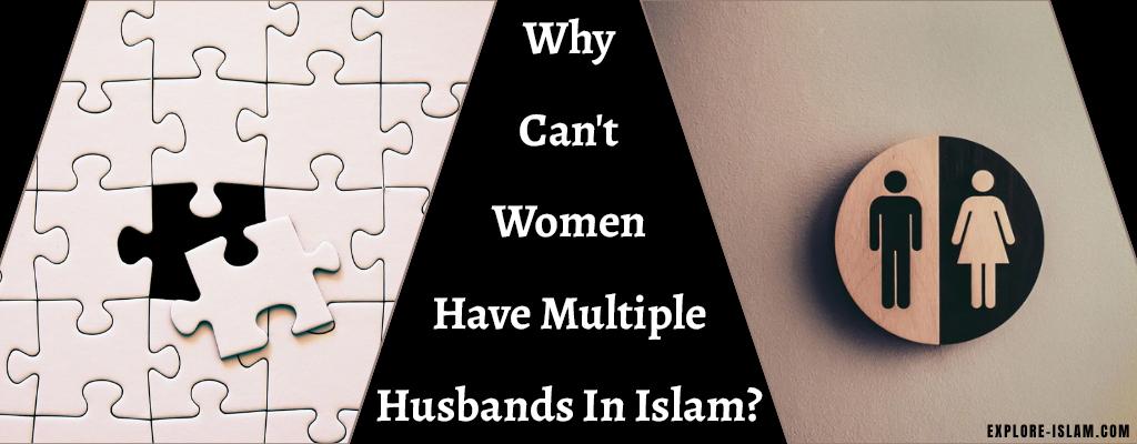 Why Can't Women Have Multiple Husbands In Islam