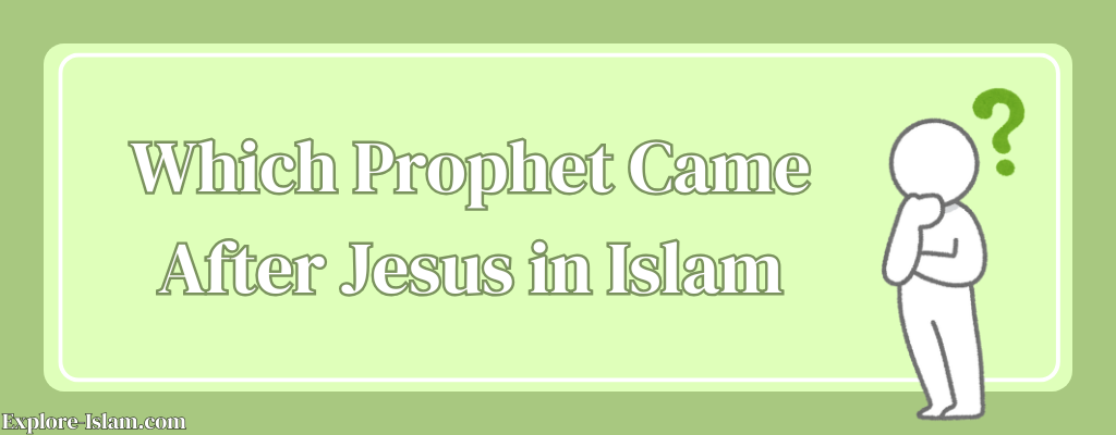 which prophet came after jesus in islam
