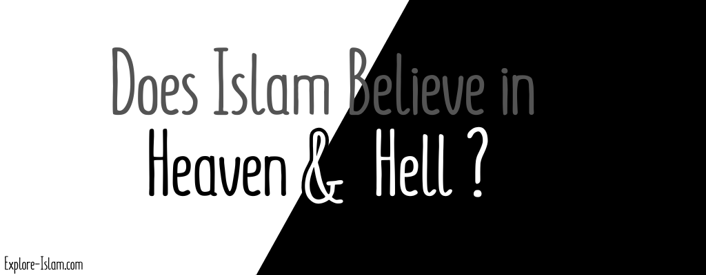 Does Islam Believe in Heaven and Hell?