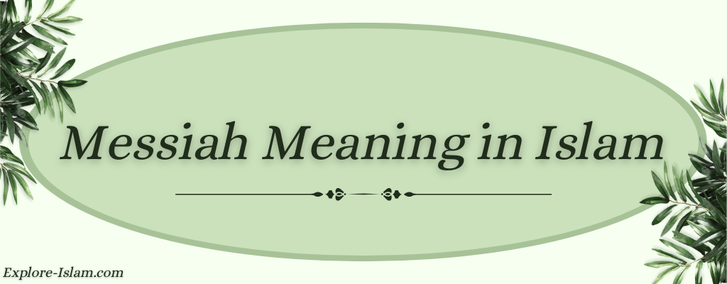 Messiah Meaning In Islam And The Beliefs Behind It