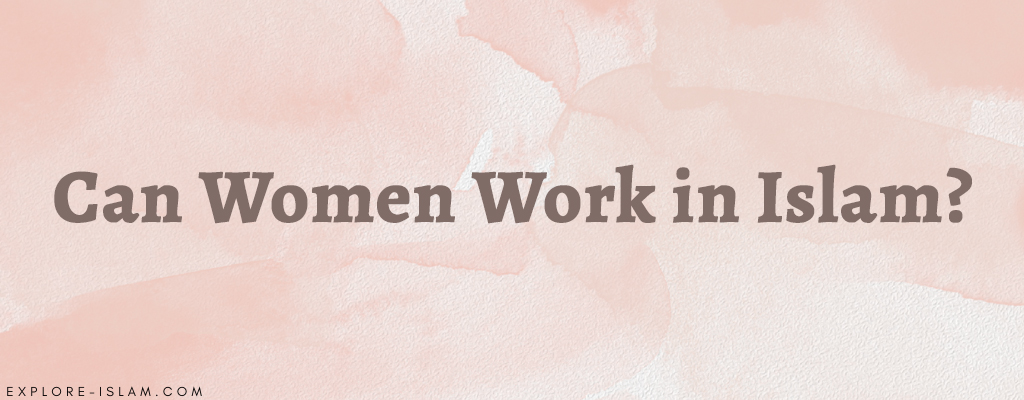 Can Women Work in Islam?