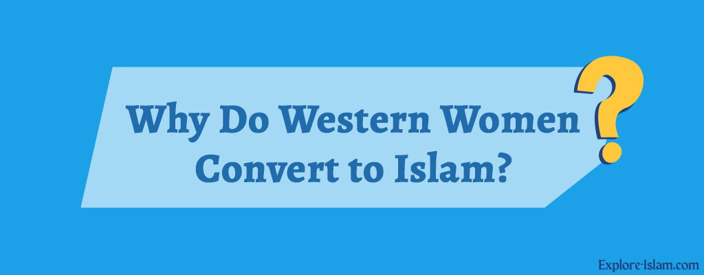 Why Do Western Women Convert to Islam?
