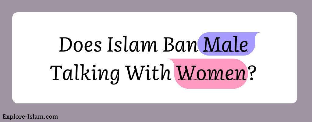 Does Islam Ban Males Talking With Women?