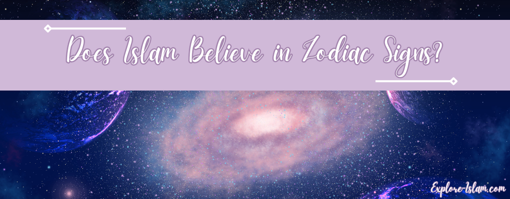 Does Islam Believe in Zodiac Signs?