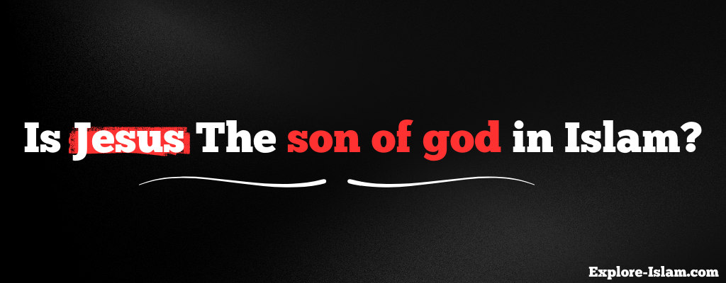 is jesus the son of god in islam
