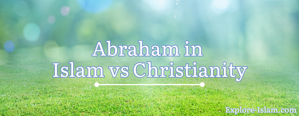 Abraham in Islam vs. Christianity