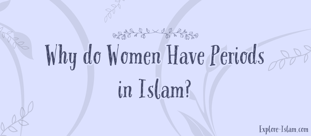 why do women have periods in islam
