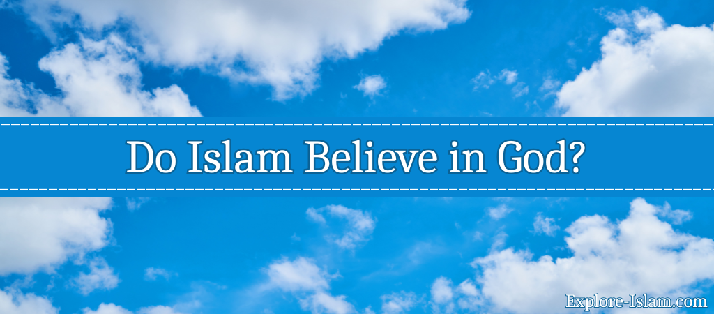 do islam believe in god